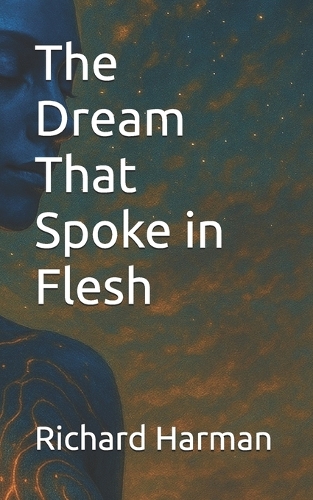 The Dream That Spoke in Flesh