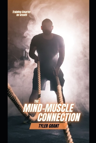 The Mind-Muscle Connection