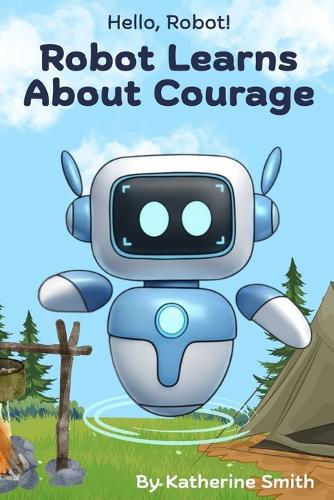 Robot Learns About Courage