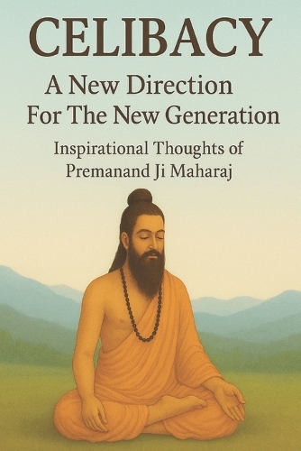 Celibacy[Brahmacharya] Thoughts of Premanand Govind Sharan ji [English Edition]