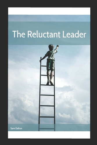 The Reluctant Leader's Guide