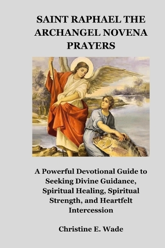 Saint Raphael the Archangel Novena Prayers