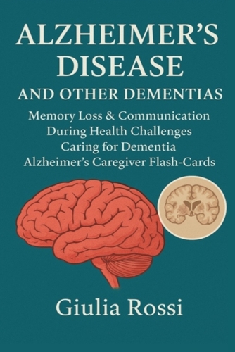 Alzheimer's Disease and Other Dementias Memory Loss & Communication During Health Challenges