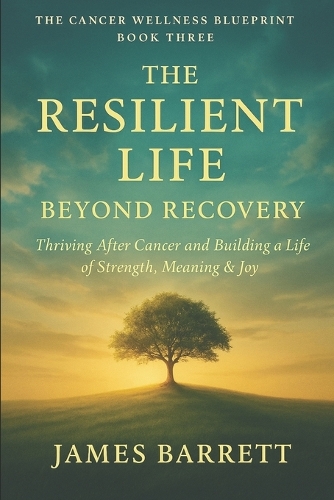 The Cancer Wellness Blueprint - Book Three