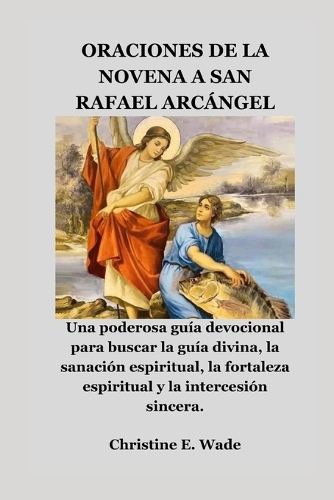 Oraciones de la Novena a San Rafael Arcángel