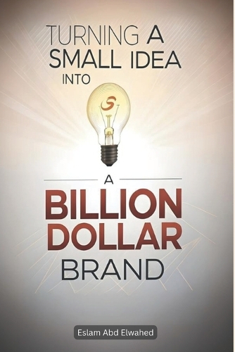Turning a Small Idea into a Billion-Dollar Brand