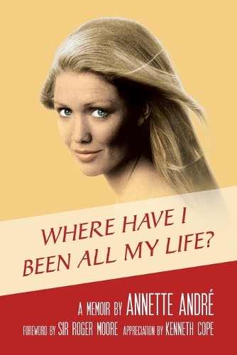 Where Have I Been All My Life? A Memoir
