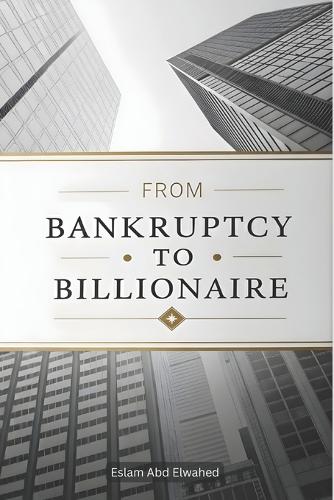 From Bankruptcy to Billionaire
