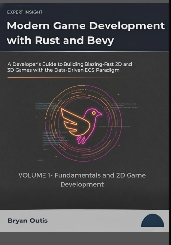 Modern Game Development with Rust and Bevy- Fundamentals and 2D Game Development