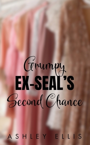 Grumpy Ex-SEAL's Second Chance