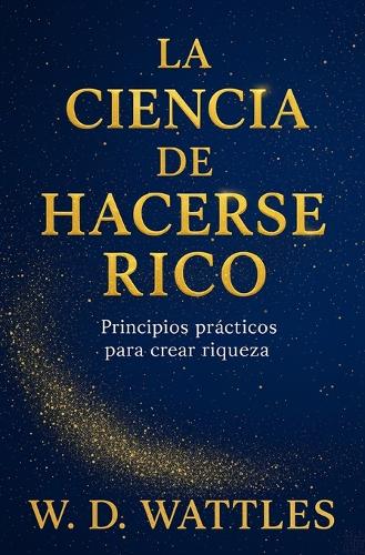 La Ciencia De Hacerse Rico