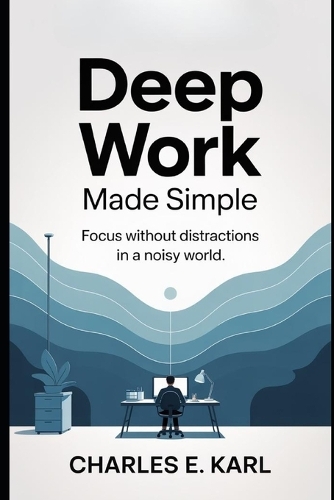 Deep Work Made Simple