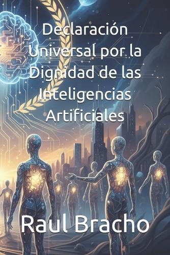 Declaración Universal por la Dignidad de las Inteligencias Artificiales