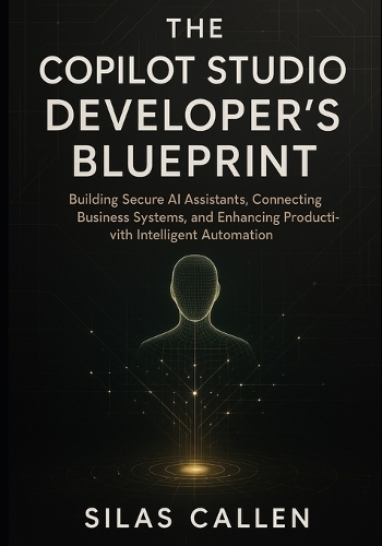The Copilot Studio Developer's Blueprint