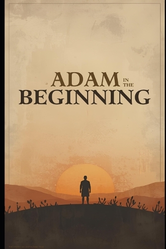 Adam in the Beginning