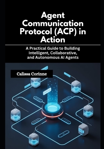 Agent Communication Protocol (ACP) in Action