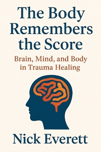 The Body Remembers the Score