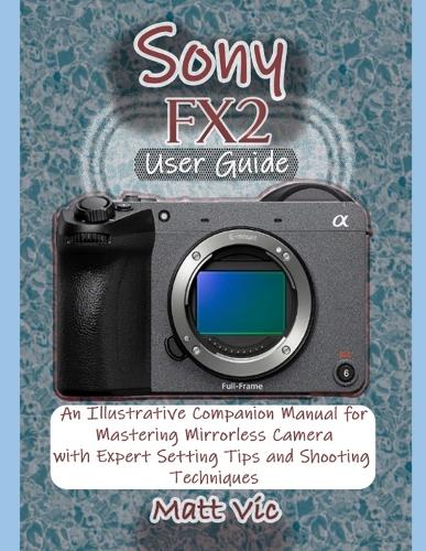 Sony FX2 User Guide
