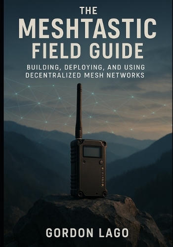 The Meshtastic Field Guide