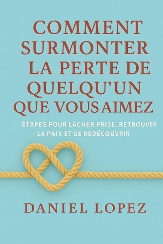 Comment surmonter la perte de quelqu'un que vous aimez