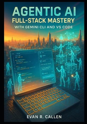 Agentic AI Full-Stack Mastery with Gemini CLI and VS Code