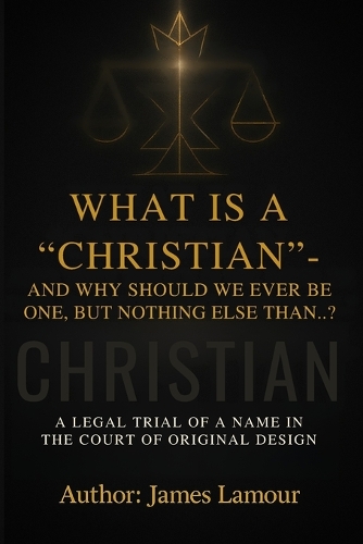 What Is a "Christian" - And Why Should We Ever Be One, But Nothing Else Than...?