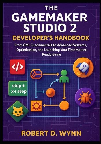 The GameMaker Studio 2 Developer's Handbook