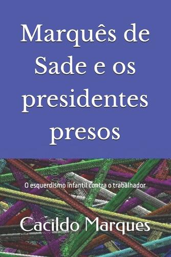 Marquês de Sade e os presidentes presos