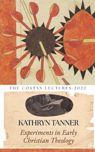 Experiments in Early Christian Theology