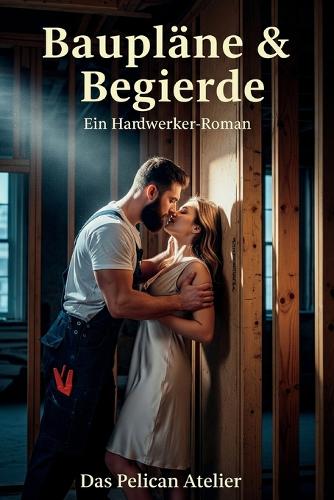Baupläne & Begierde