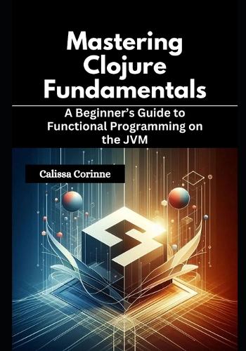 Mastering Clojure Fundamentals