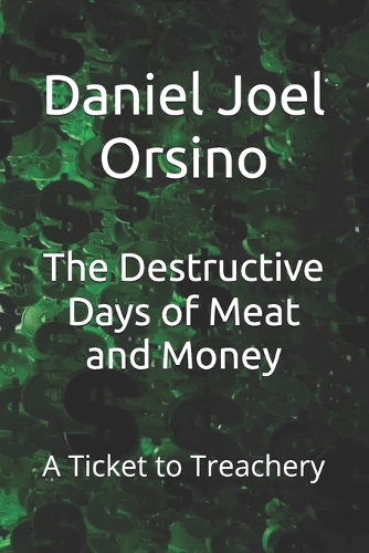 The Destructive Days of Meat and Money