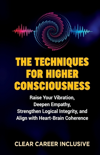The Techniques for Higher Consciousness