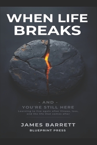 When Life Breaks - and You're Still Here