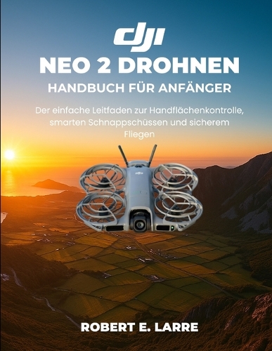 Dji Neo 2 Drohnenhandbuch Für Anfänger