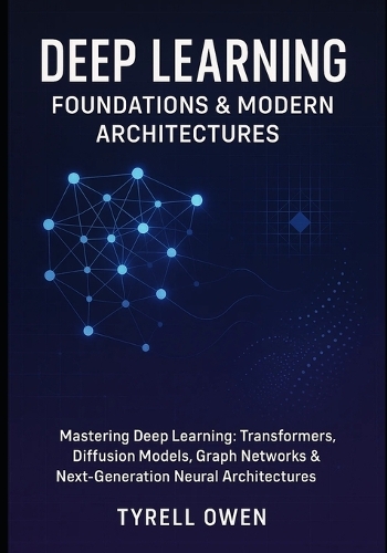Deep Learning Foundations & Modern Architectures
