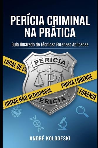 Perícia Criminal na Prática