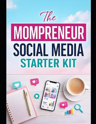 The Mompreneur Social Media Starter Kit