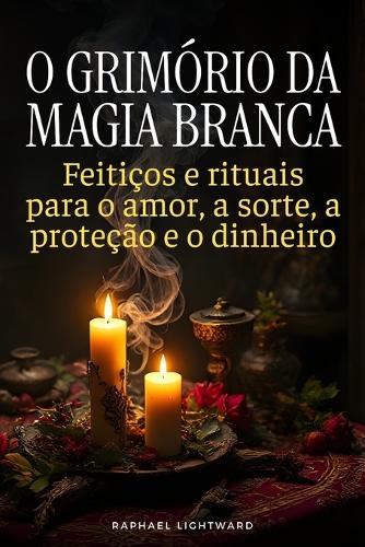 O Grimório da Magia Branca