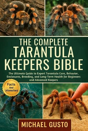The Complete Tarantula Keepers Bible