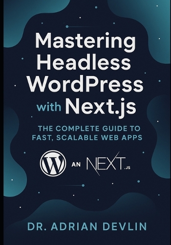 Mastering Headless WordPress with Next.js
