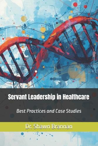 Servant Leadership in Healthcare