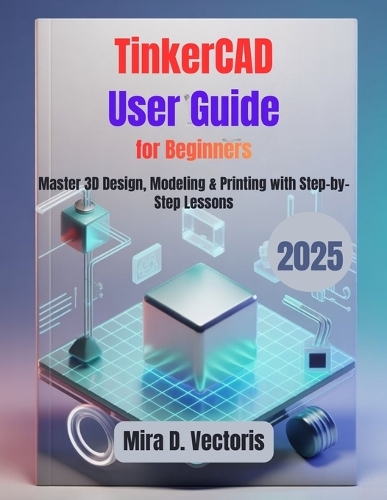 TinkerCAD User Guide for Beginners