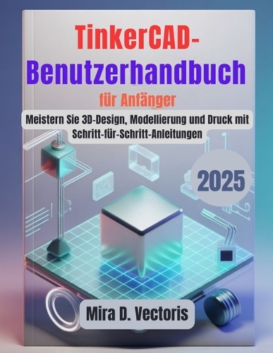 TinkerCAD-Benutzerhandbuch für Anfänger