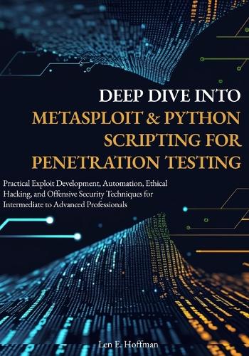 Deep Dive into Metasploit & Python Scripting for Penetration Testing