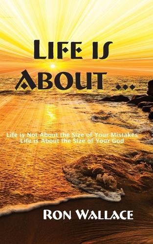 Life Is About ...
