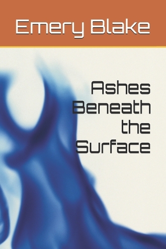 Ashes Beneath the Surface