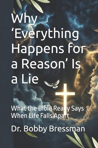Why 'Everything Happens for a Reason' Is a Lie