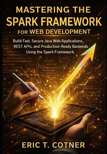 Mastering the Spark Framework for Web Development