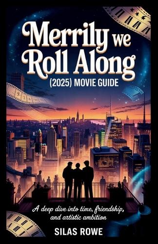 Merrily We Roll Along (2025) Movie Guide